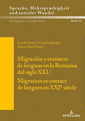 Migración Y Contacto De Lenguas En La Romania Del Siglo XXI/Migration Et Contact De Langues Au Xxie Siècle-..