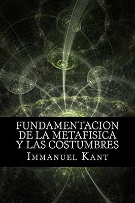 Fundamentacion De La Metafisica Y Las Costumbres (Spanish) Edition-..