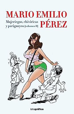 Mujeriegos, Chiviricas Y Pariguayos-..