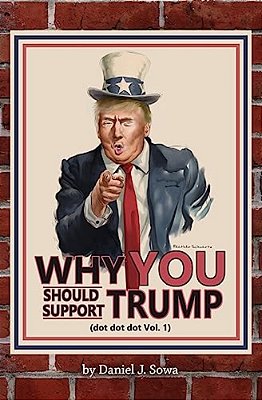 Why You Should Support Trump: (Dot Dot Dot Vol. 1)-..