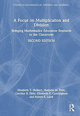 A Focus On Multiplication And Division: Bringing Mathematics Education Research To The Classroom-..