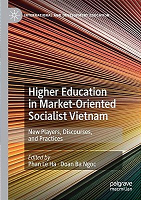 Higher Education In Market-Oriented Socialist Vietnam: New Players, Discourses, And Practices-..