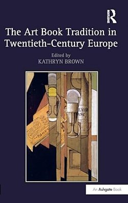 The Art Book Tradition In Twentieth-Century Europe-..