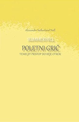 Summerhill Poletni Gric: Temeljit Pristop Do Reje Otrok-..
