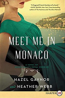 Meet Me In Monaco: A Novel Of Grace Kelly's Royal Wedding-..