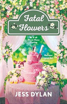 Fatal Flowers: A Flower House Mystery-..