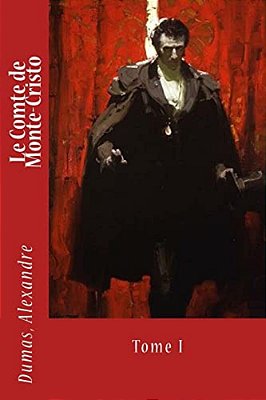 Le Comte De Monte-Cristo: Tome I-..