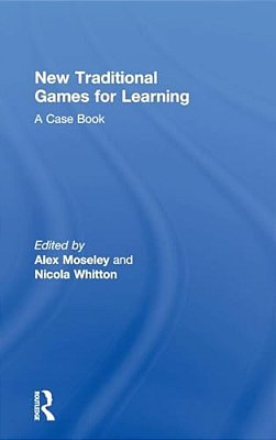 New Traditional Games For Learning: A Case Book-..