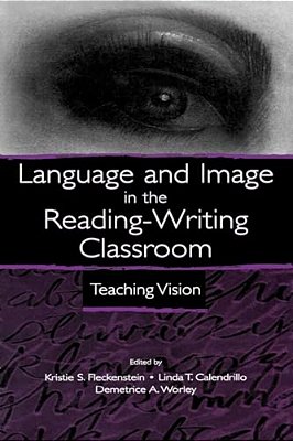 Language And Image In The Reading-Writing Classroom: Teaching Vision-..