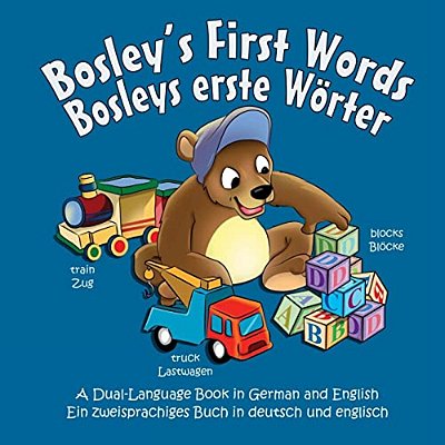 Bosley's First Words (Bosleys Erste Worter): A Dual Language Book In German And English-..