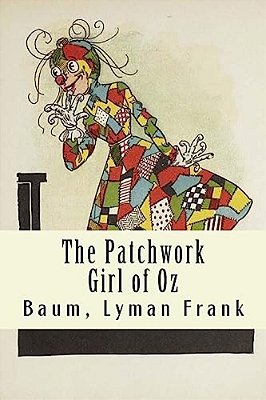 The Patchwork Girl Of Oz: The Oz Books #7-..