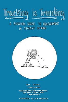 Tracking Is Trending: A Survival Guide To Assessment In Student Affairs-..