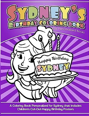 Sydney's Birthday Coloring Book Kids Personalized Books: A Coloring Book Personalized For Sydney That Includes Children's Cut Out Happy Birthday Poste-..