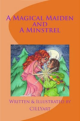 A Magical Maiden And A Minstrel: An Original Fairytale-..