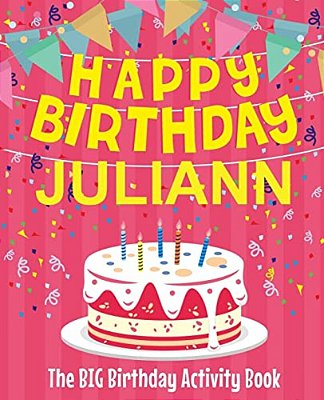 Happy Birthday Juliann - The Big Birthday Activity Book: (Personalized Children's Activity Book)-..