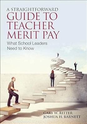 A Straightforward Guide To Teacher Merit Pay: Encouraging And Rewarding Schoolwide Improvement-..