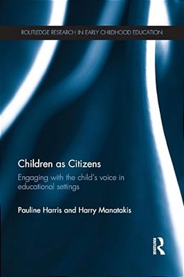 Children As Citizens: Engaging With The Child's Voice In Educational Settings-..