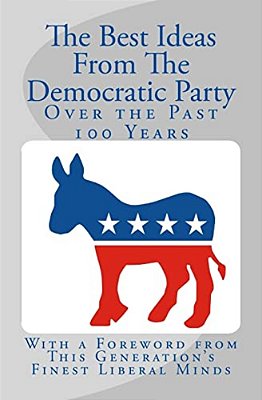The Best Ideas From The Democratic Party Over The Past 100 Years-..