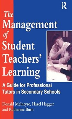 The Management Of Student Teachers' Learning: A Guide For Professional Tutors In Secondary Schools-..