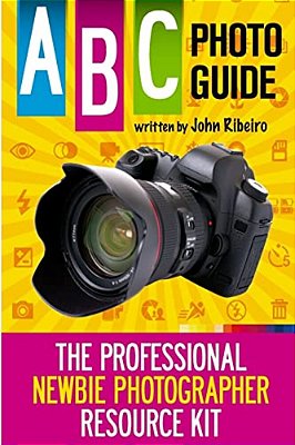 Abc Photo Guide: The Professional Newbie Photographer Resource Kit-..
