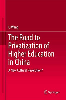 The Road To Privatization Of Higher Education In China: A New Cultural Revolution?-..