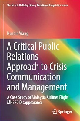 A Critical Public Relations Approach To Crisis Communication And Management: A Case Study Of Malaysia Airlines Flight Mh370 Disappearance-..