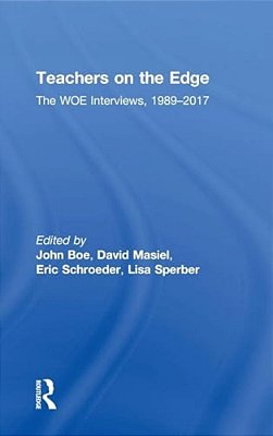 Teachers On The Edge: The Woe Interviews, 1989-2017-..