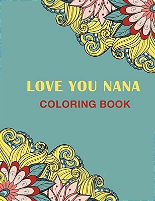 Love You Nana: Coloring Books-..