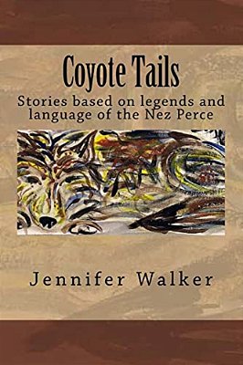 Coyote Tails: Legends Of The Nez Perce People-..