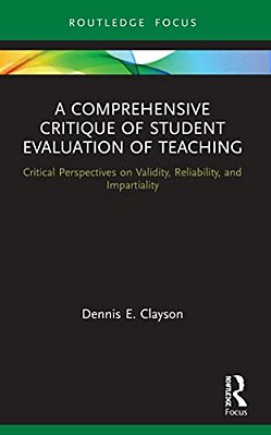 A Comprehensive Critique Of Student Evaluation Of Teaching: Critical Perspectives On Validity, Reliability, And Impartiality-..