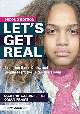 Let's Get Real: Exploring Race, Class, And Gender Identities In The Classroom-..