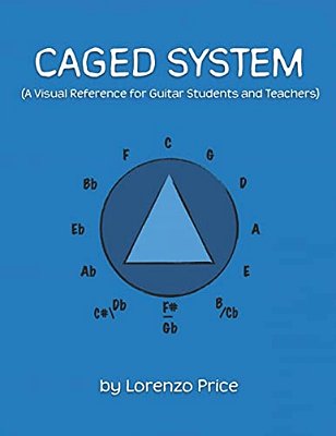 Caged System: A Visual Reference For Guitar Students And Teachers-..