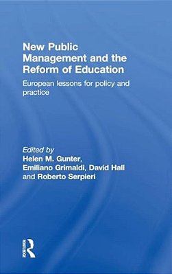 New Public Management And The Reform Of Education: European Lessons For Policy And Practice-..