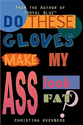 Do These Gloves Make My Ass Look Fat?-..