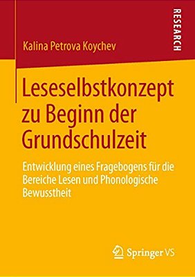Leseselbstkonzept Zu Beginn Der Grundschulzeit: Entwicklung Eines Fragebogens Für Die Bereiche Lesen Und Phonologische Bewusstheit-..