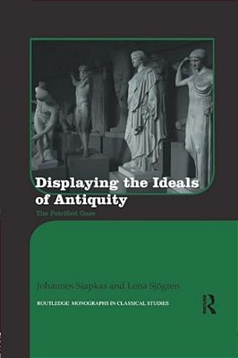 Displaying The Ideals Of Antiquity: The Petrified Gaze-..
