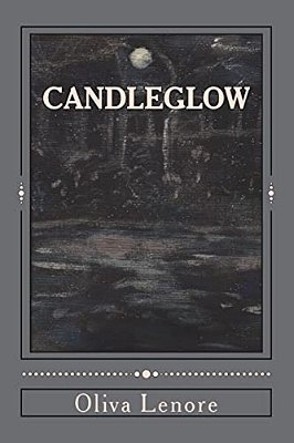 Candleglow: A Collection Of Poems, Short Stories And Paintings-..