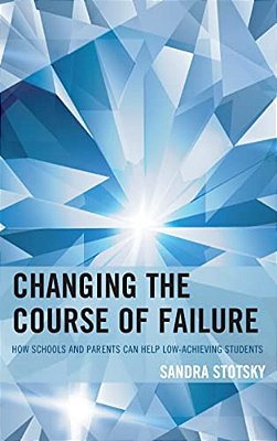 Changing The Course Of Failure: How Schools And Parents Can Help Low-Achieving Students-..