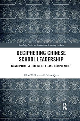 Deciphering Chinese School Leadership: Conceptualisation, Context And Complexities-..