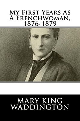 My First Years As A Frenchwoman, 1876-1879-..