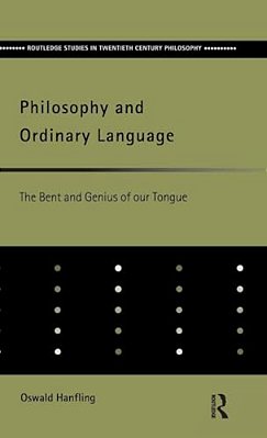 Philosophy And Ordinary Language: The Bent And Genius Of Our Tongue-..