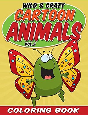 Wild & Crazy Cartoon Animals Coloring Book: Volume 2-..
