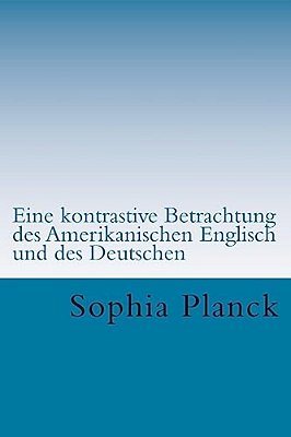 Eine Kontrastive Betrachtung Des Amerikanischen Englisch Und Des Deutschen: Studienarbeit: Das Englische Phonemsystem Und Ausspracheanalyse Einer Prob-..