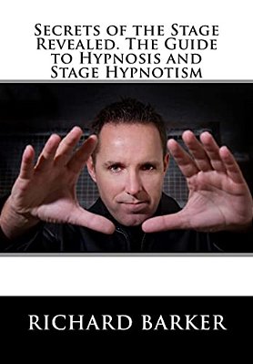Secrets Of The Stage Revealed. The Guide To Hypnosis And Stage Hypnotism-..