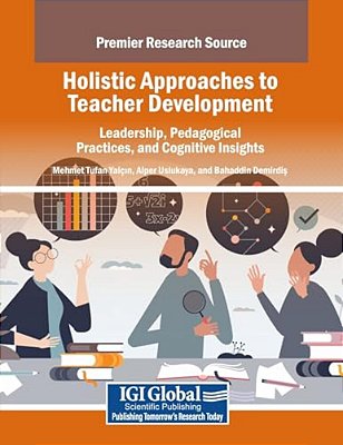Holistic Approaches To Teacher Development: Leadership, Pedagogical Practices, And Cognitive Insights-..