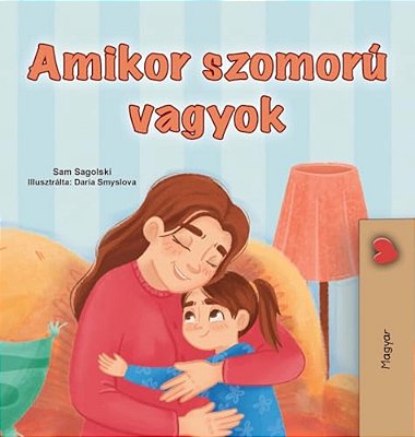 When I Am Gloomy (Hungarian Children's Book)-..