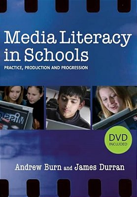 Media Literacy In Schools: Practice, Production And Progression [With Dvd]-..