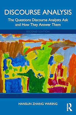 Discourse Analysis: The Questions Discourse Analysts Ask And How They Answer Them-..