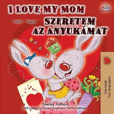 I Love My Mom (English Hungarian Bilingual Book)-..