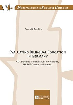 Evaluating Bilingual Education In Germany: Clil Students' General English Proficiency, Efl Self-Concept And Interest-..